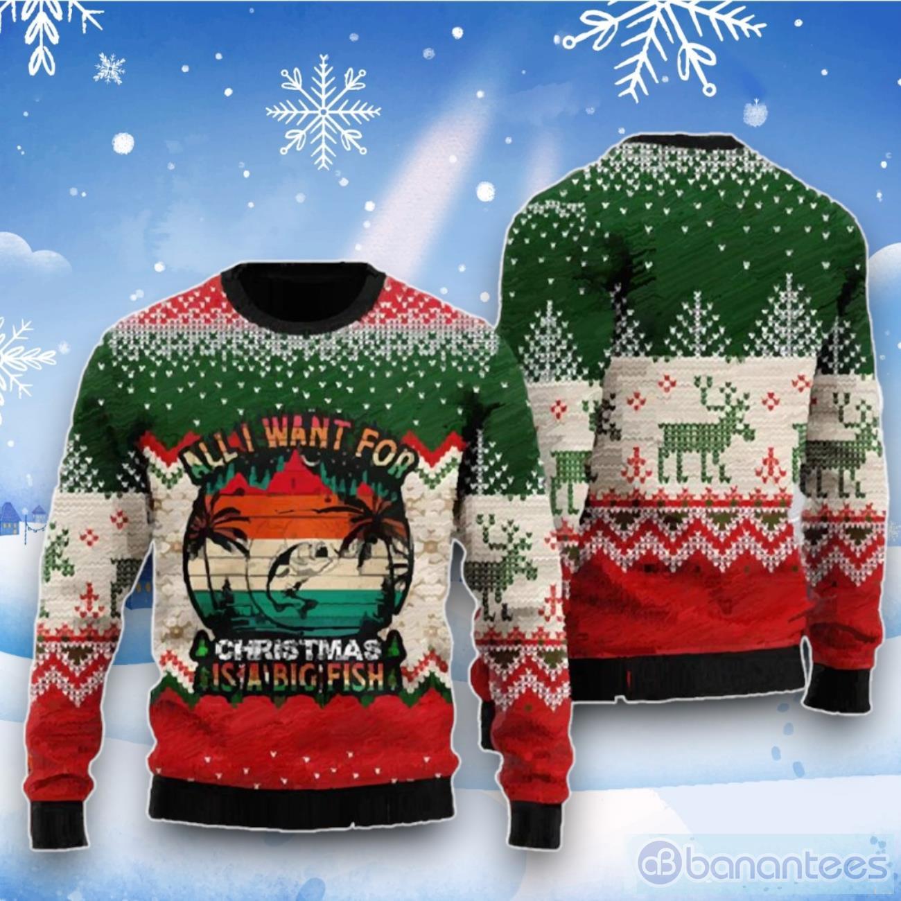 All I Want For Christmas Is Fishing Ugly Sweater For Men And Women