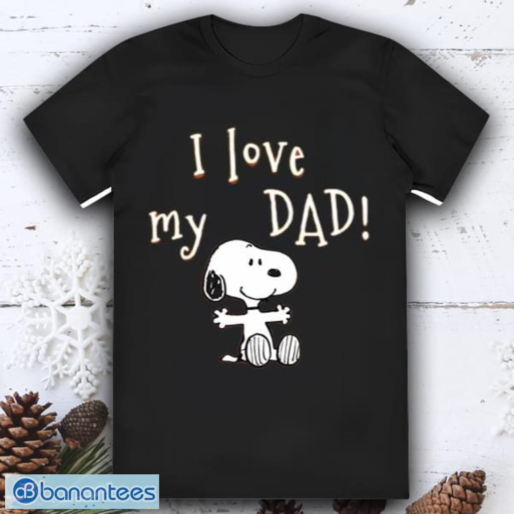 i love dad t shirt