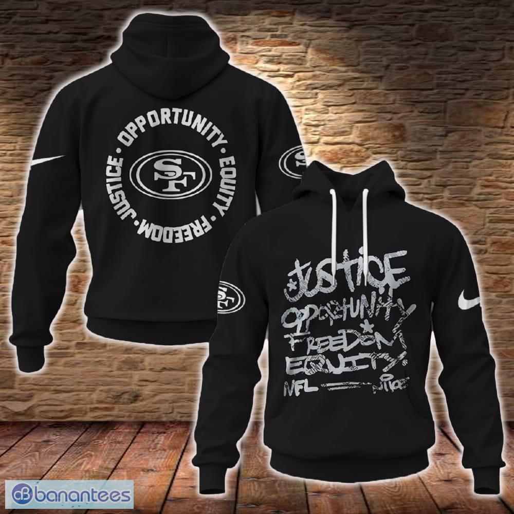 San Francisco 49ers NFL Justice Opportunity Equity Freedom 3D Hoodie Black  For Fans Gift - Banantees