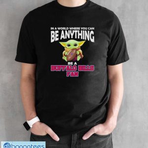In A World Where You Can Be Anything Be A Buffalo Bills Fan Baby Yoda Shirt - Black Unisex T-Shirt