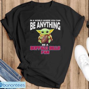 In A World Where You Can Be Anything Be A Buffalo Bills Fan Baby Yoda Shirt - Black T-Shirt