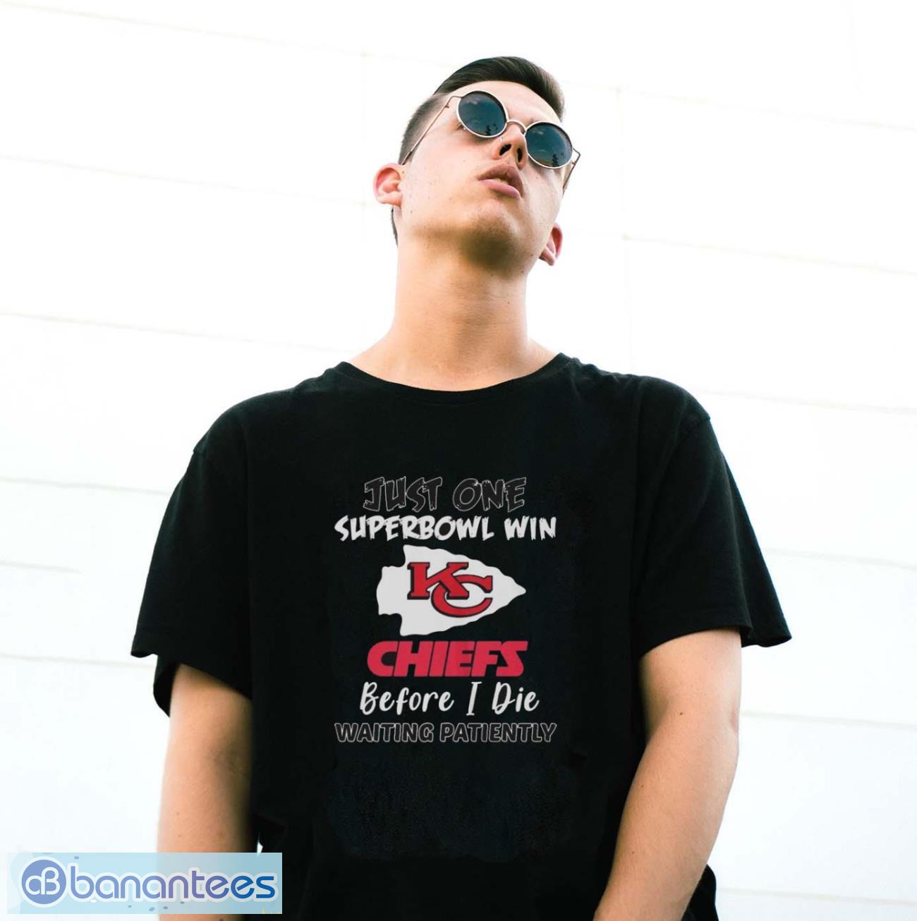 kansas-city-chiefs-just-one-super-bowl-win-before-i-die-waiting-patiently-shirt-2.jpg Kansas City Chiefs Just One Super Bowl Win Before I Die Waiting Patiently shirt - G500 Gildan T-Shirt