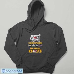 Original Kansas City Chiefs 4x Super Bowl Champions We Are All Chiefs t-shirt - Hoodie