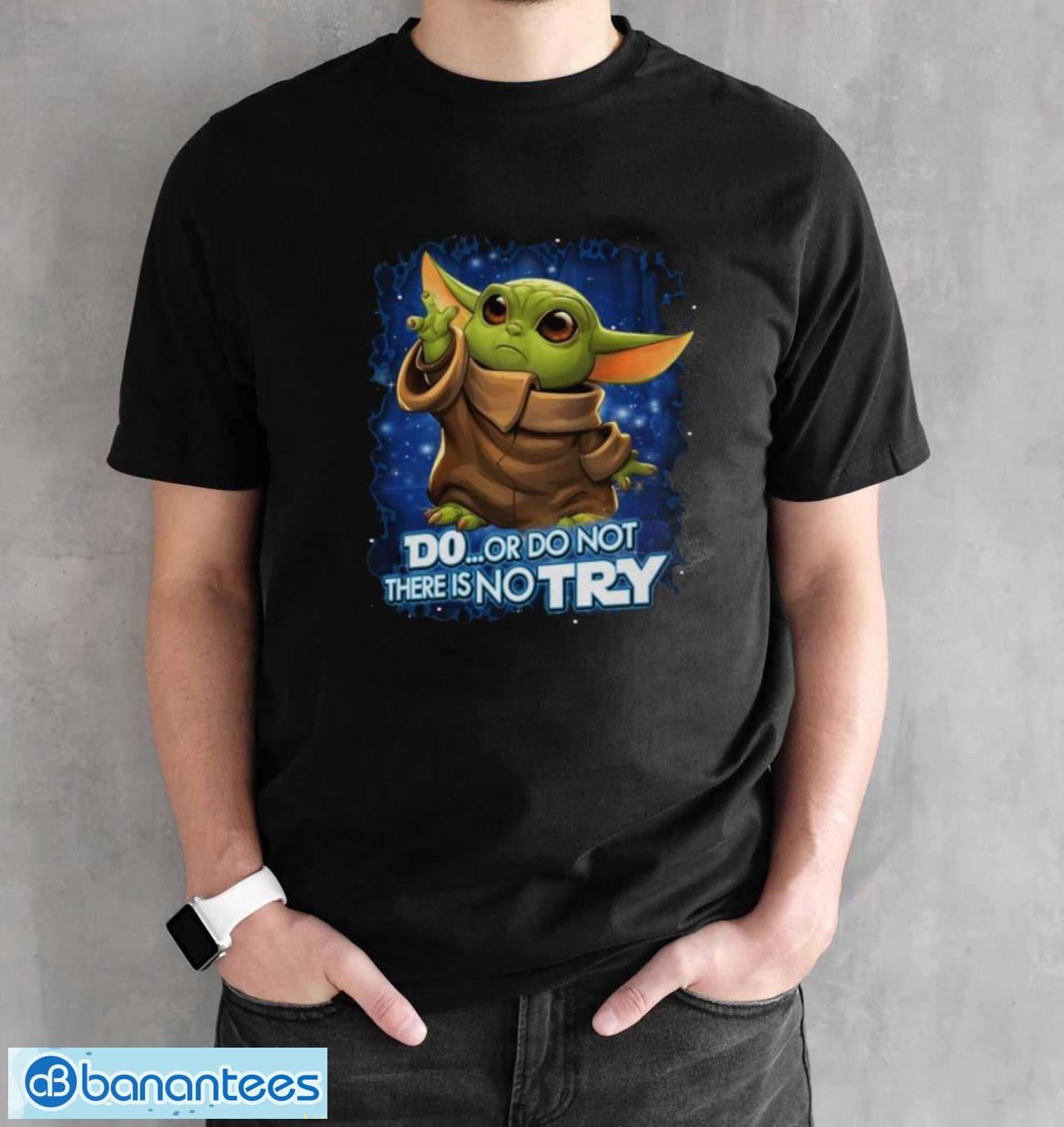 star wars baby yoda do or do not there is no try shirt 1 image Star wars baby yoda do or do not there is no try shirt - Black Unisex T-Shirt