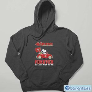 Peanuts Snoopy And Woodstock On Car San Francisco 49ers Forever Not Just When We Win Shirt - Hoodie