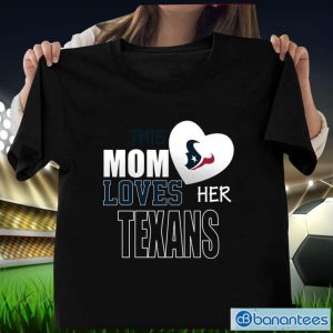Houston Texans Mom Loves Mother's Day T-Shirt Product Photo 1