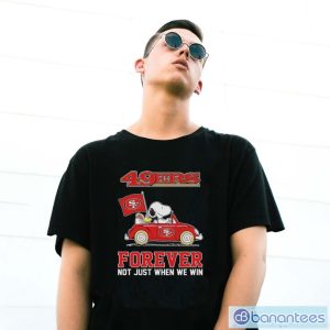 Peanuts Snoopy And Woodstock On Car San Francisco 49ers Forever Not Just When We Win Shirt - G500 Gildan T-Shirt