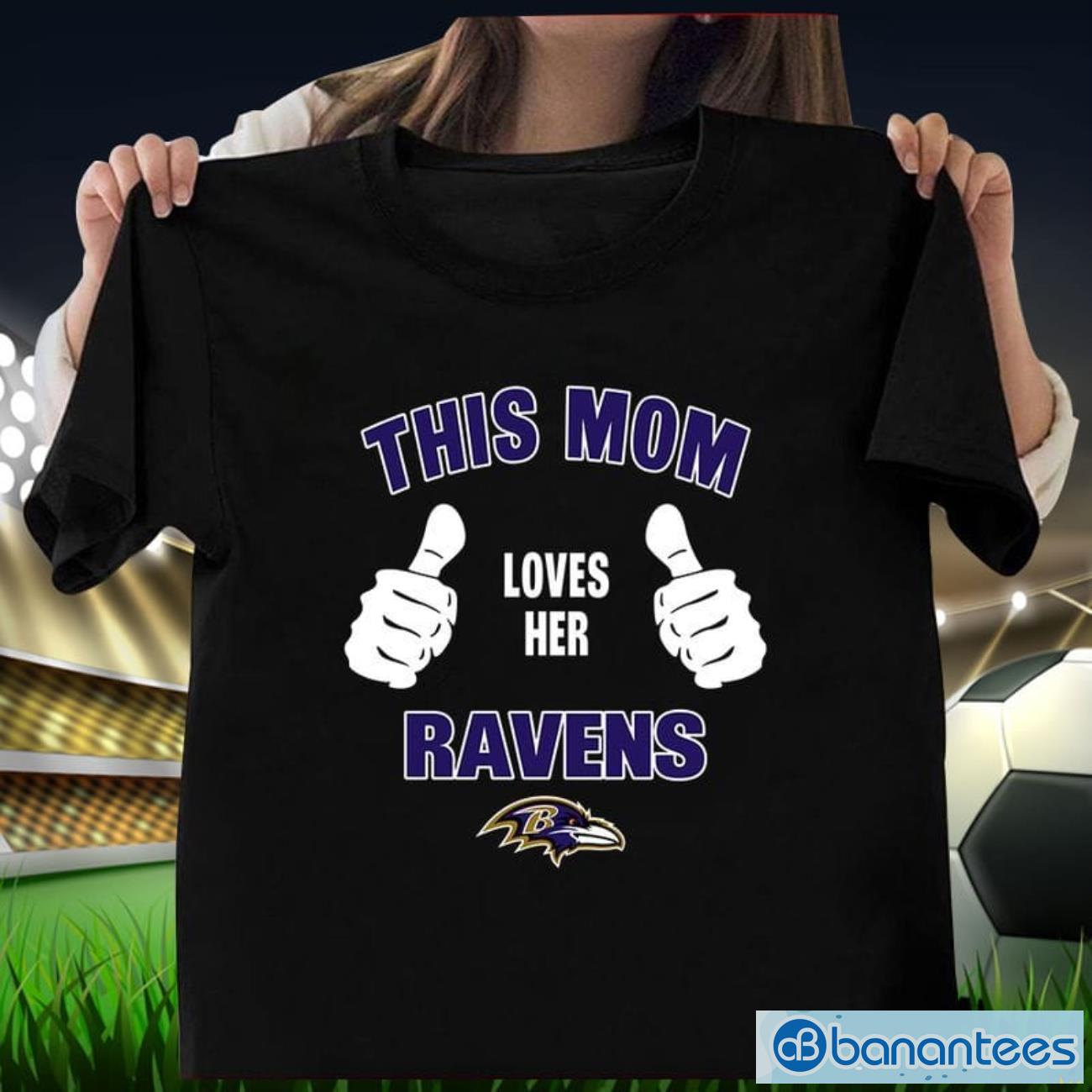 this mom loves her baltimore ravens mothers day t shirt image This Mom Loves Her Baltimore Ravens Mother's Day T Shirt Product Photo