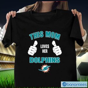 This Mom Loves Her Miami Dolphins Mother's Day T-Shirt Product Photo 1