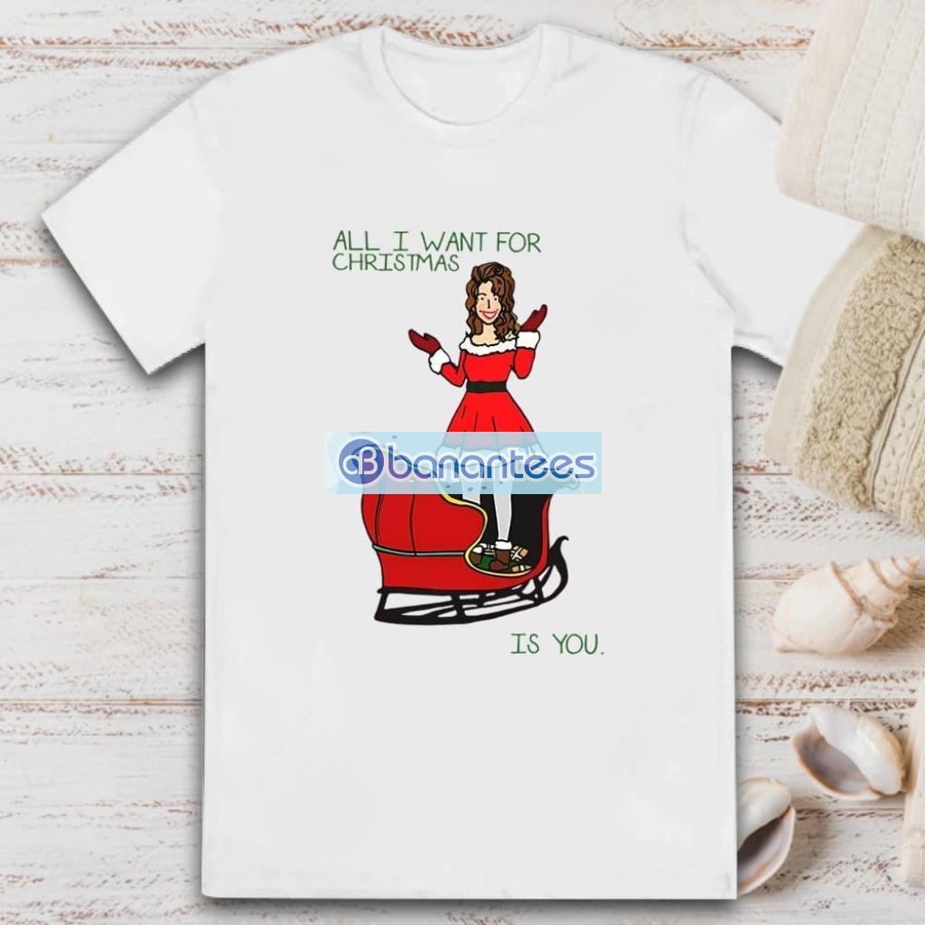 all i want for christmas is you t mariah carey christmas shirt image All I Want For Christmas Is You T Mariah Carey Christmas Shirt Product Photo 1