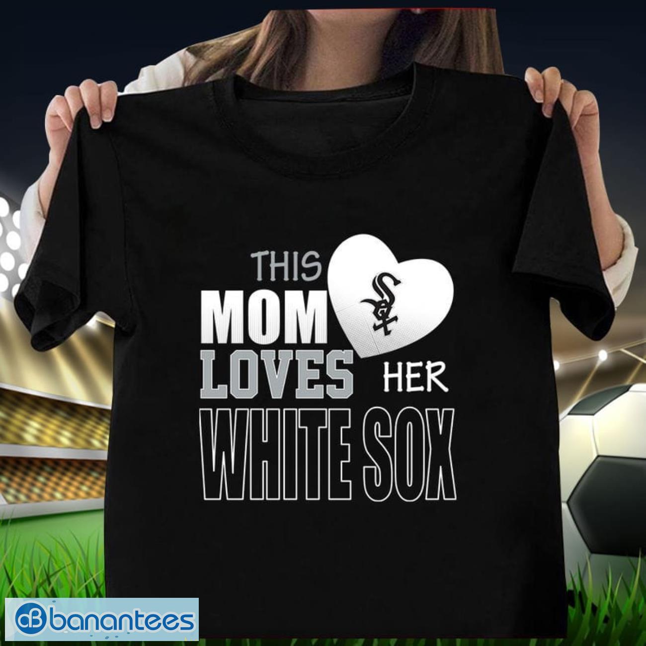 chicago white sox mom loves mothers day t shirt image Chicago White Sox Mom Loves Mother's Day T Shirt Product Photo