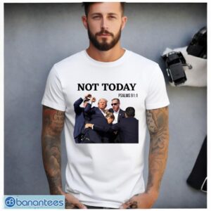 Not Today, Trump Shooting Fight On Shirt Product Photo 1