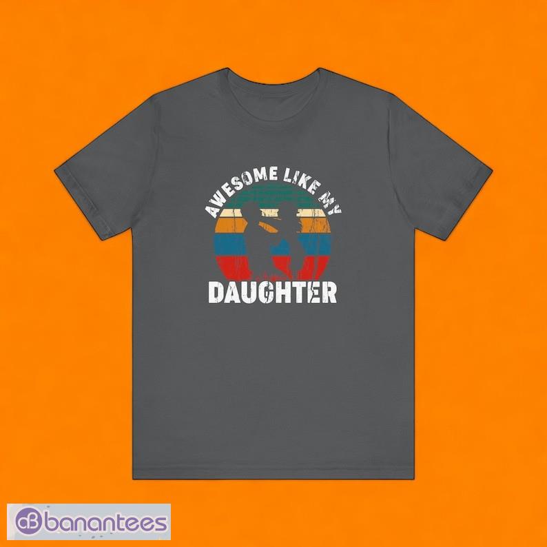 awesome like my daughters t shirt image Awesome Like My Daughters T-Shirt , Product Photo 1