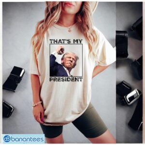 That's Is My President Trump Shooting Shirt, Trump 2024 Shirt Product Photo 2
