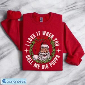 I Love It When You Call Me Big Poppa Unisex Sweatshirt, Hoodie Product Photo 1
