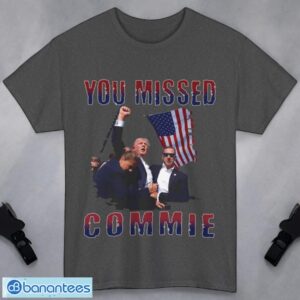 You Missed Commie, Trump Assassination Attempt Shirt, Donald Trump Shooting Fight Shirt Product Photo 3