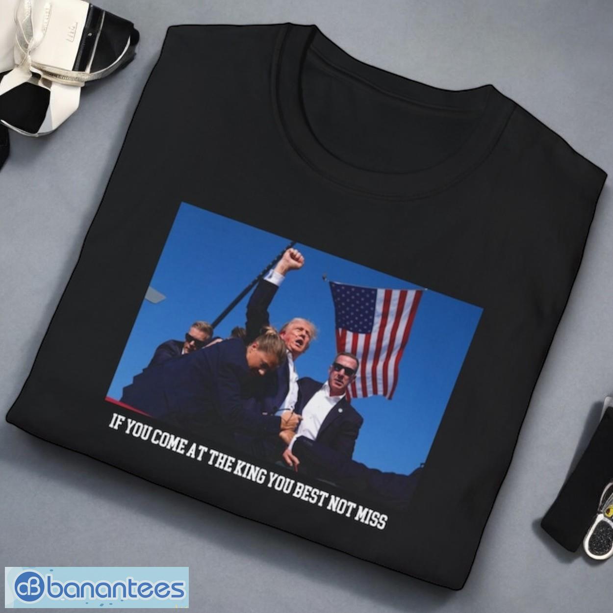 if you come from the king you best not miss trump trump 2024 shooting shirt image If You Come From The King You Best Not Miss Trump Trump 2024 Shooting Shirt Product Photo 1