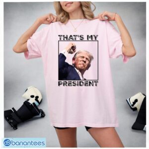 That's Is My President Trump Shooting Shirt, Trump 2024 Shirt Product Photo 3
