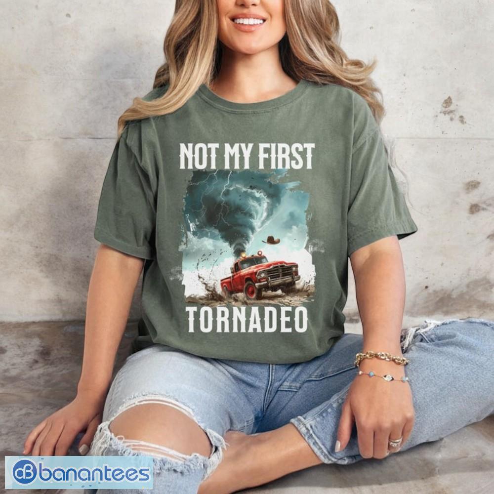 Not My First Tornadeo T-Shirt ,Tornado T-Shirt Not My First Tornadeo T-Shirt ,Tornado T-Shirt Product Photo 4