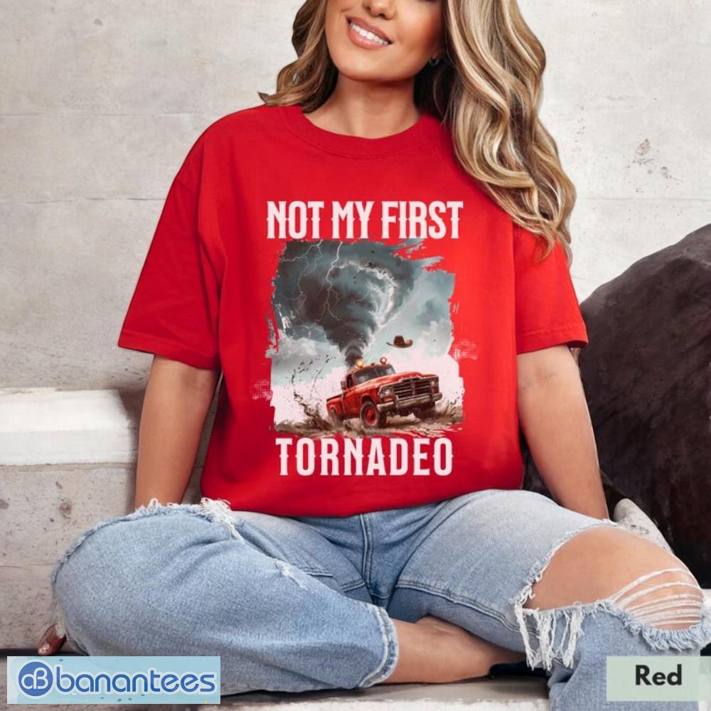 Not My First Tornadeo T-Shirt ,Tornado T-Shirt Not My First Tornadeo T-Shirt ,Tornado T-Shirt Product Photo 7