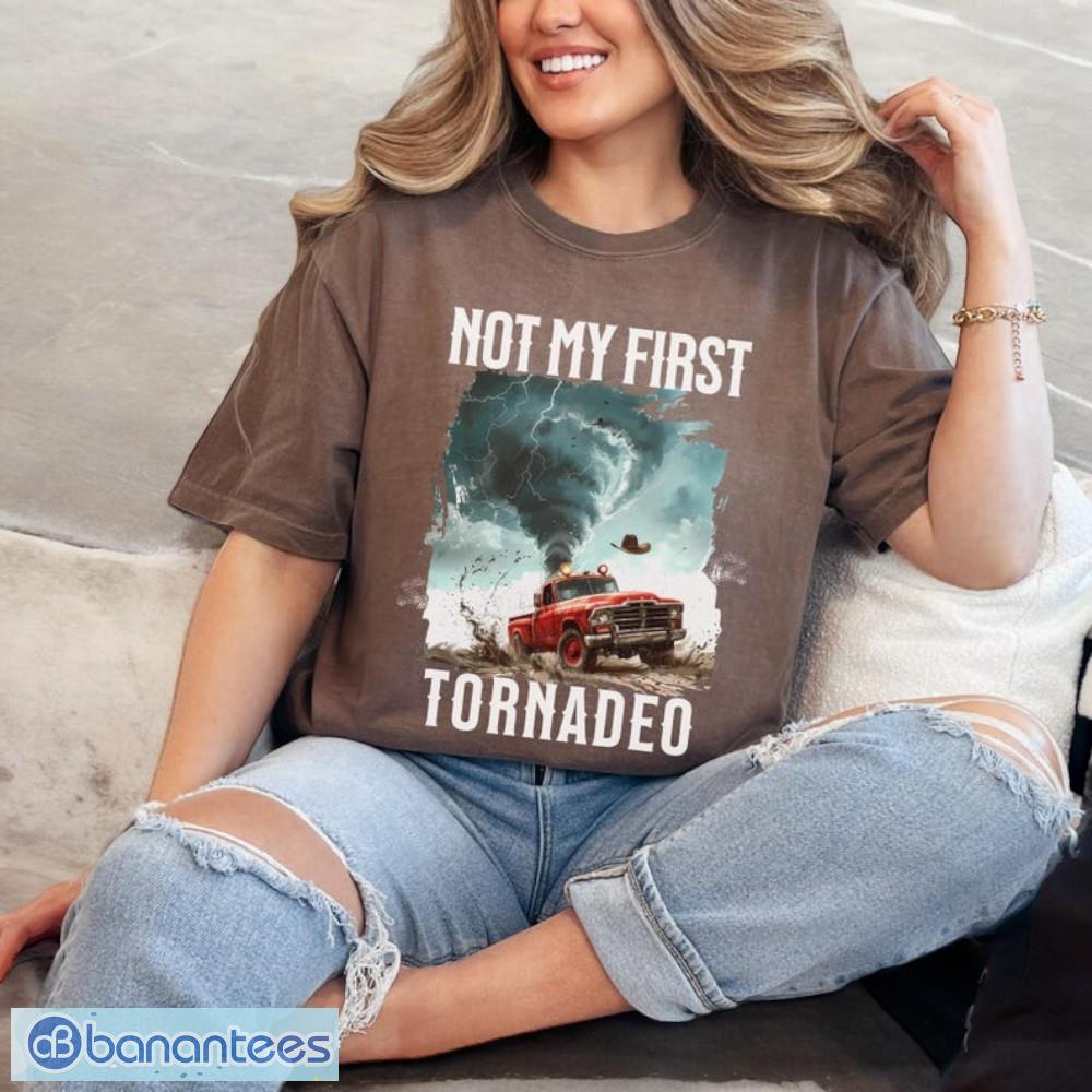 Not My First Tornadeo T-Shirt ,Tornado T-Shirt Not My First Tornadeo T-Shirt ,Tornado T-Shirt Product Photo 8