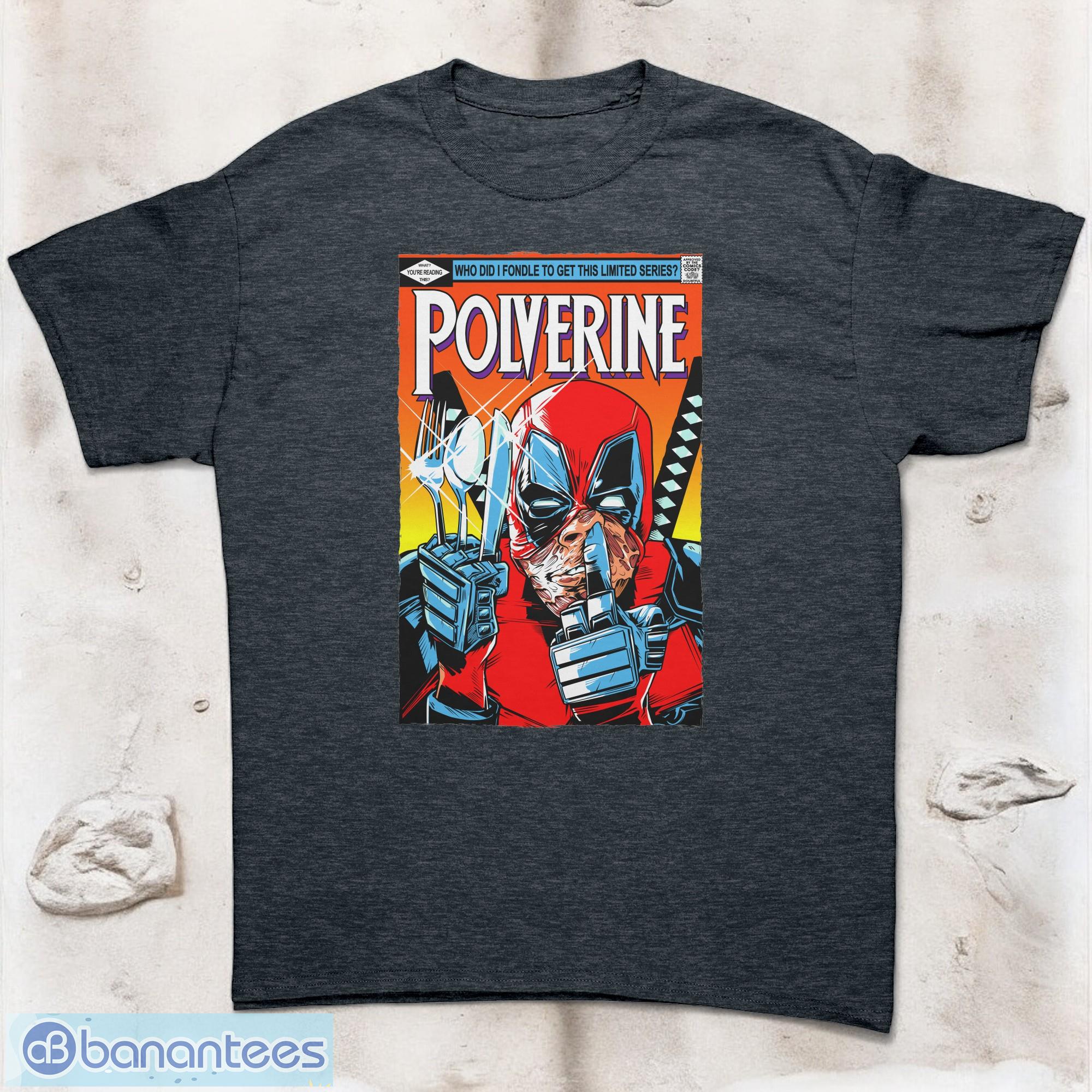 polverine deadpool t shirt who did i fondle to get this limited series t shirt image Polverine, Deadpool T-Shirt ,Who Did I Fondle To Get This Limited Series T-Shirt Product Photo 1
