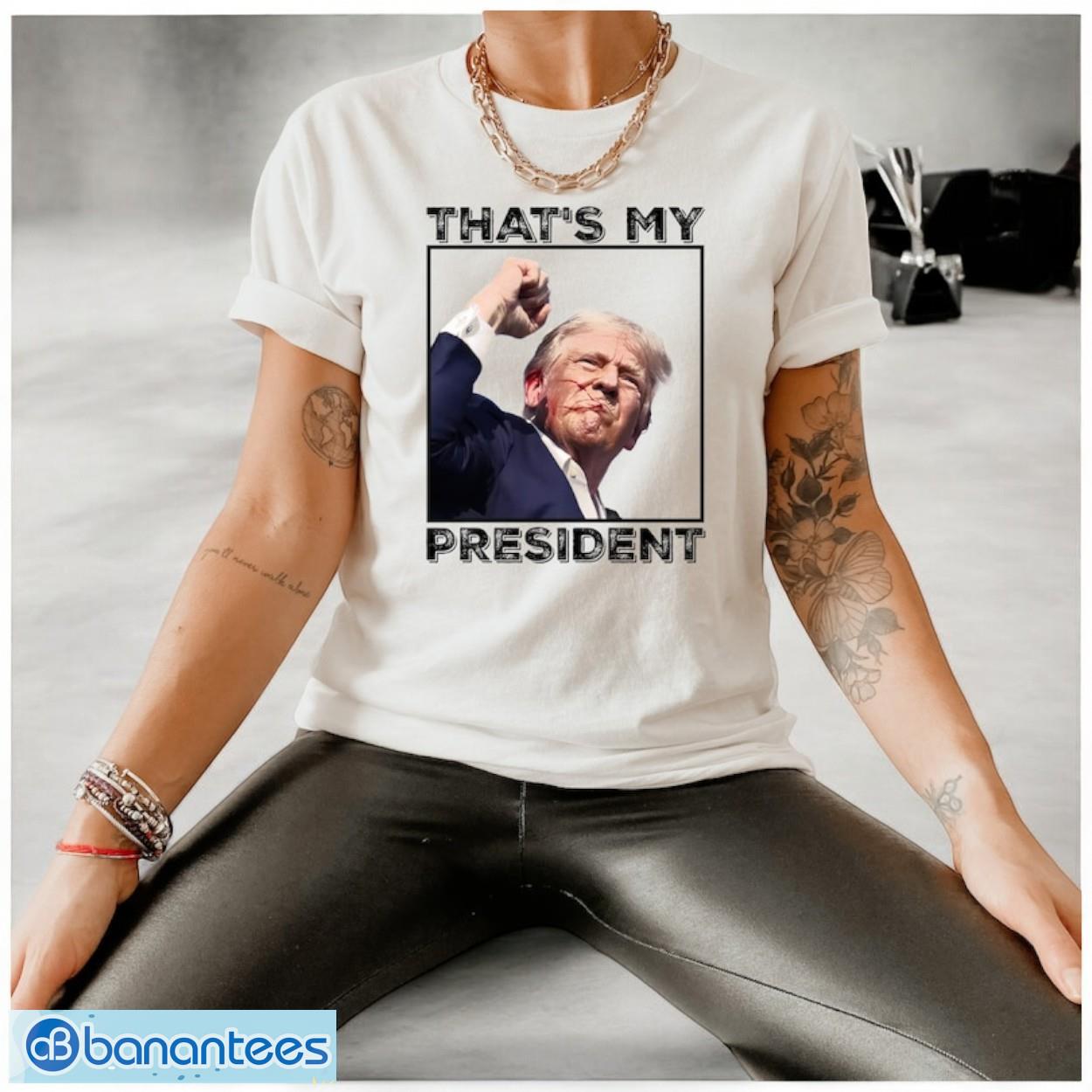 thats is my president trump shooting shirt trump 2024 shirt image That's Is My President Trump Shooting Shirt, Trump 2024 Shirt Product Photo