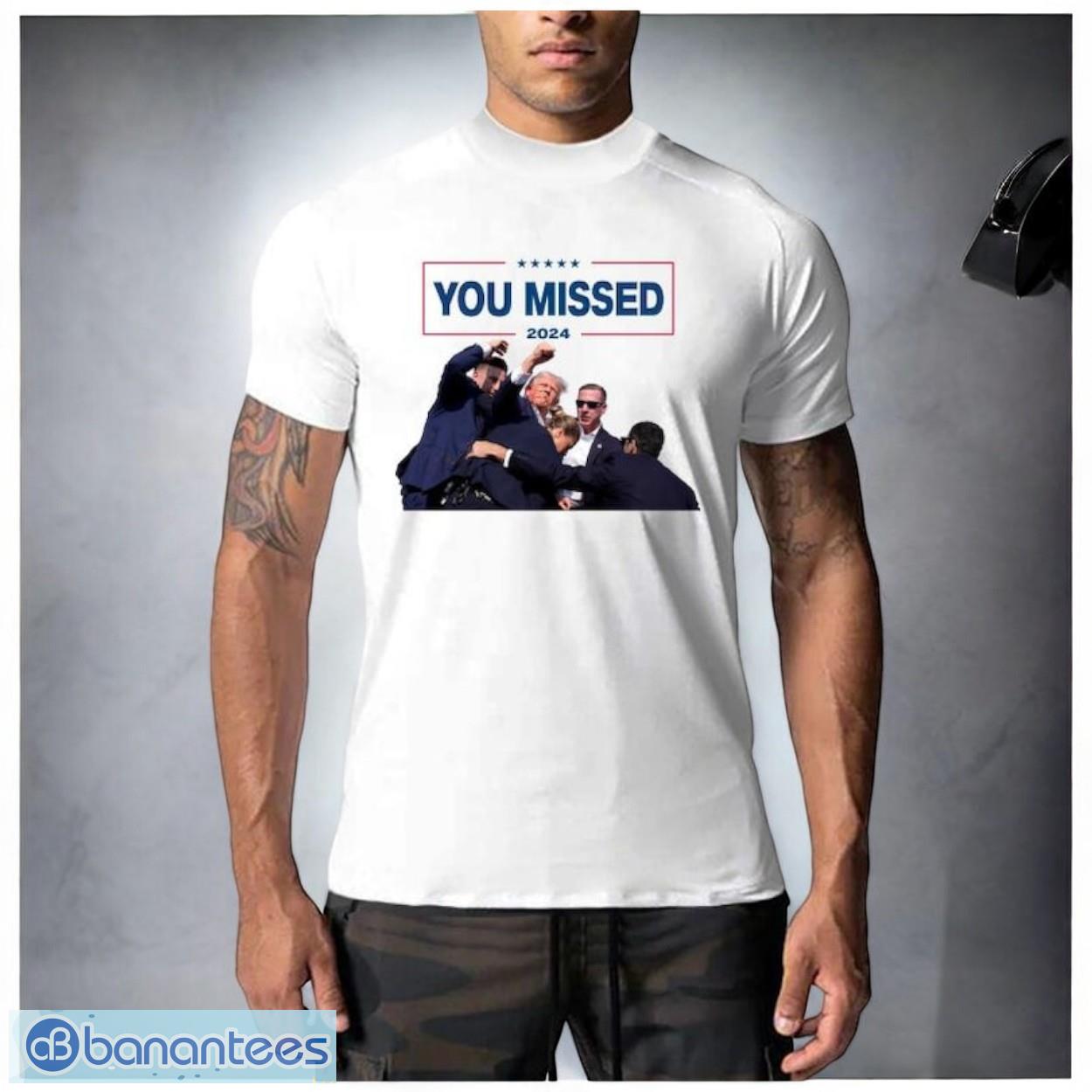 you missed trump shooting trump 2024 shirt image You Missed Trump Shooting Trump 2024 Shirt Product Photo 1