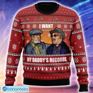 I Want My Daddy’s Records Sanford and Son Ugly Christmas 3D Sweater Trending Holidays For Men Women Fans - I Want My Daddy’s Records Sanford and Son Ugly Christmas Sweater_1