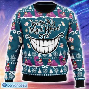 We’re All Mad Here Alice in Wonderland Ugly Christmas Sweater Trending Holidays For Men Women Fans - We’re All Mad Here Alice in Wonderland Ugly Christmas Sweater_1