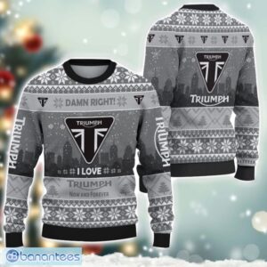 Triumph Damn Right I Lover Triumph Now And Forever 3D Ugly Christmas Sweater Christmas Gift Product Photo 1