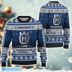 Husqvarna Damn Right I Lover Husqvarna Now And Forever 3D Ugly Christmas Sweater Christmas Gift Product Photo 1