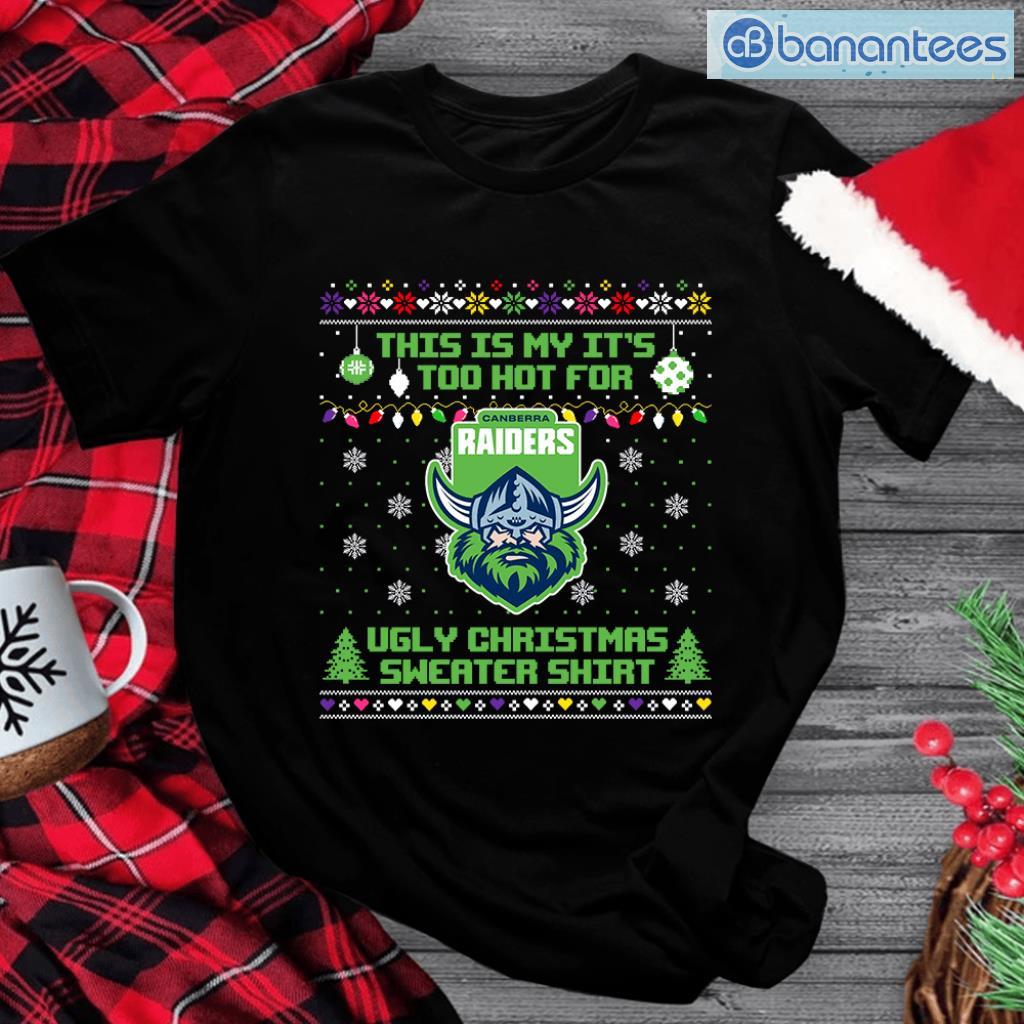 canberra raiders nrl its too hot for ugly sweater t shirt image Canberra Raiders NRL It's Too Hot For Ugly Sweater T Shirt Product Photo