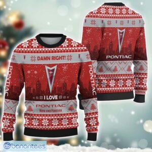 Pontiac Damn Right I Lover Pontiac Now And Forever 3D Ugly Christmas Sweater Christmas Gift Product Photo 1