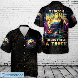 My Broom Broke So Now I Drive A Truck Halloween Hawaiian Shirt Product Photo 1
