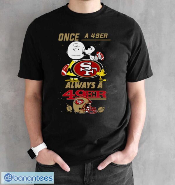 Always San Francisco 49ers Snoopy Limited Edition Shirt - Black Unisex T-Shirt