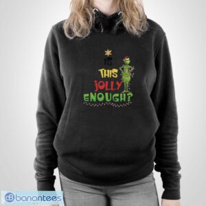 Is This Jolly Enough Sweatshirt, Xmas Gift Hoodie, Grinch Christmas Sweatshirt - Unisex Pullover Hoodie