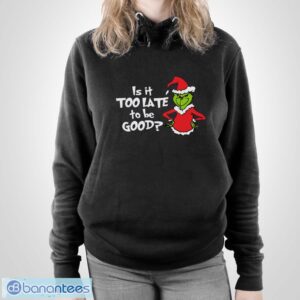 NsmAm9kQ is it too late to be good sweatshirt best xmas gift sweatshirt 2 300x300 image Is It Too Late To Be Good Sweatshirt, Best Xmas Gift Sweatshirt - Unisex Pullover Hoodie