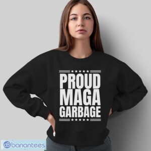 Proud MAGA Garbage Trump Supporter Shirt - Sweatshirt