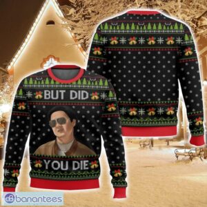 But Did You Die Funny Mr Chow The Hangover Ugly Christmas Sweater For Men And Women Christmas Holiday Gift Family Gift Product Photo 1