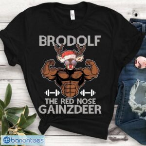 Brodolf The Red Nose Gainzdeer Shirt - Merry Liftmas gym workout Christmas Tshirt Product Photo 1