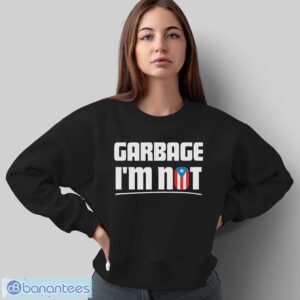Garbage I’m Not Puerto Rico Flag Boricua Shirt - Sweatshirt