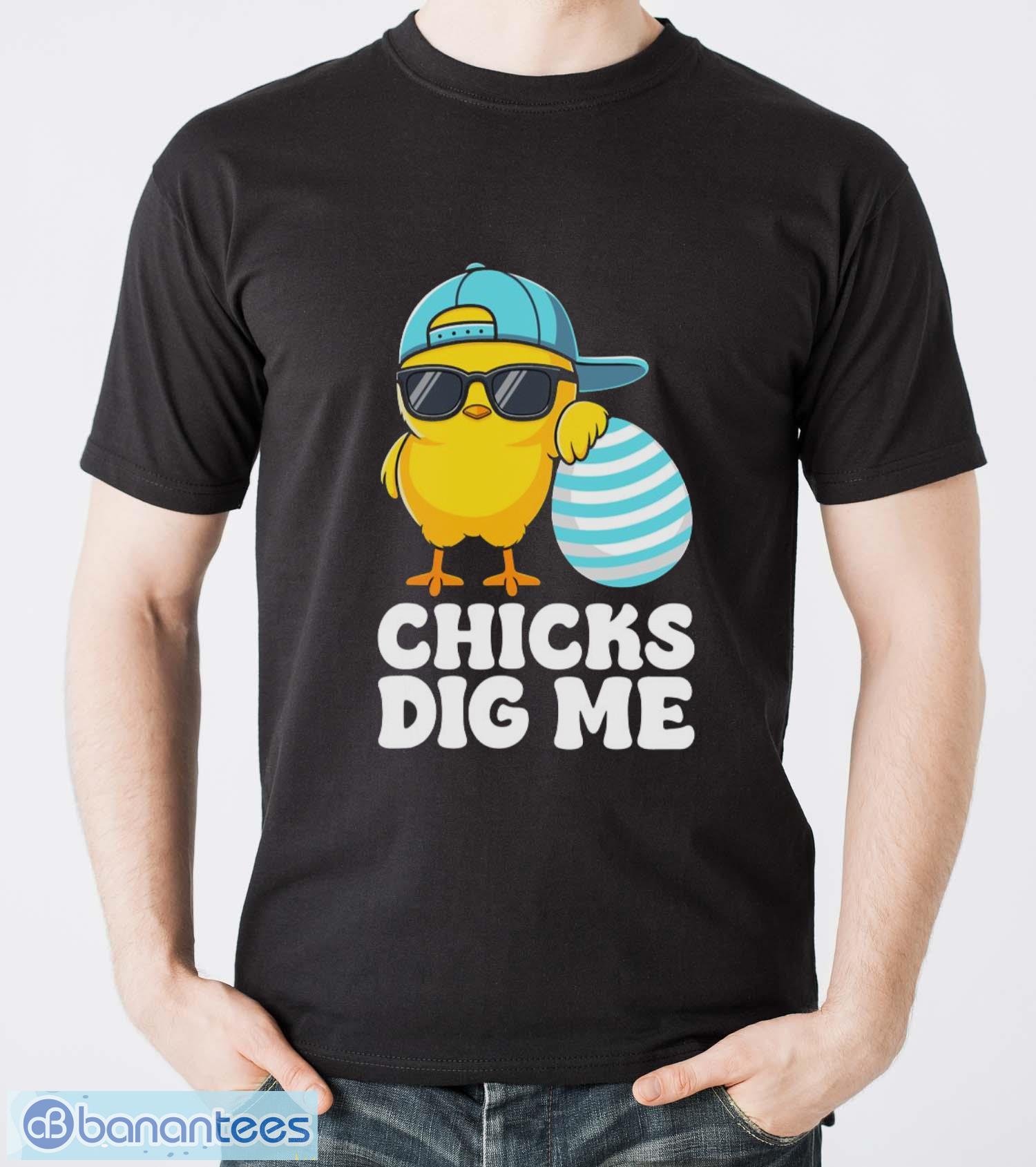 chicks dig me happy easter funny shirt image Chicks Dig Me Happy Easter Funny Shirt - Men T-Shirt