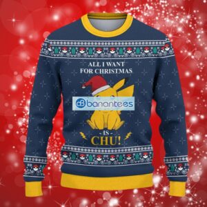 All Want For Christmas Is Chu Christmas Sweater Full Over Print Product Photo 1