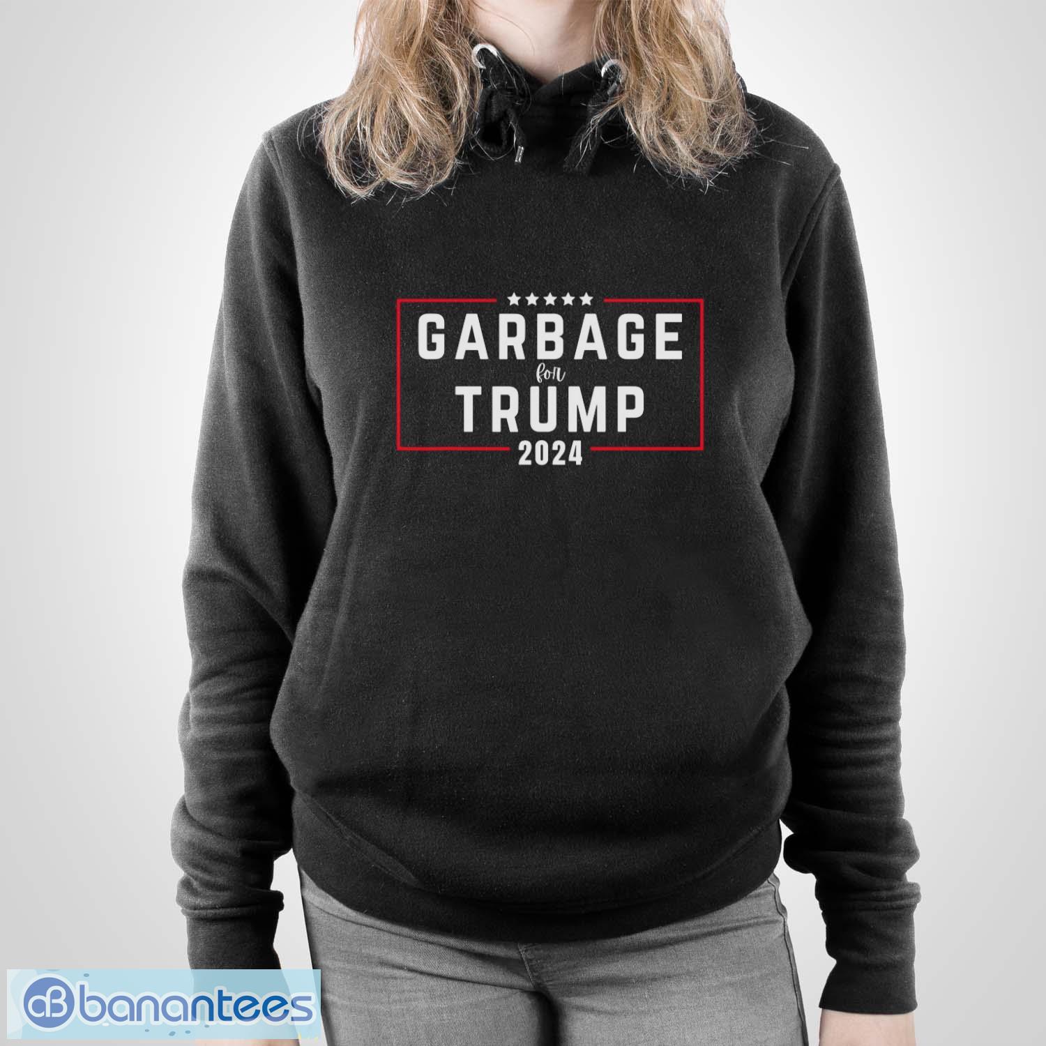 Garbage For Trump 2024 Shirt - Unisex Pullover Hoodie Garbage For Trump 2024 Shirt - Unisex Pullover Hoodie