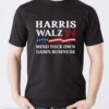Harris Waltz 2024 Mind Your Own Damn Business Shirt - Men T-Shirt