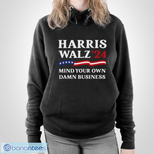 Harris Waltz 2024 Mind Your Own Damn Business Shirt - Unisex Pullover Hoodie
