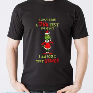 I Just Took A Dna Test Turns Out I'm 100% That Grinch Sweatshirt - Men T-Shirt