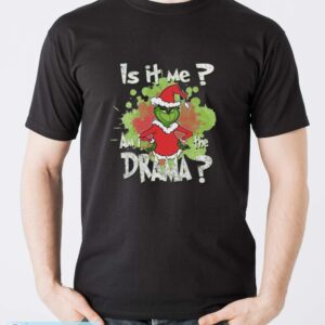 Is It Me Am I The Drama Sweatshirt - Men T-Shirt