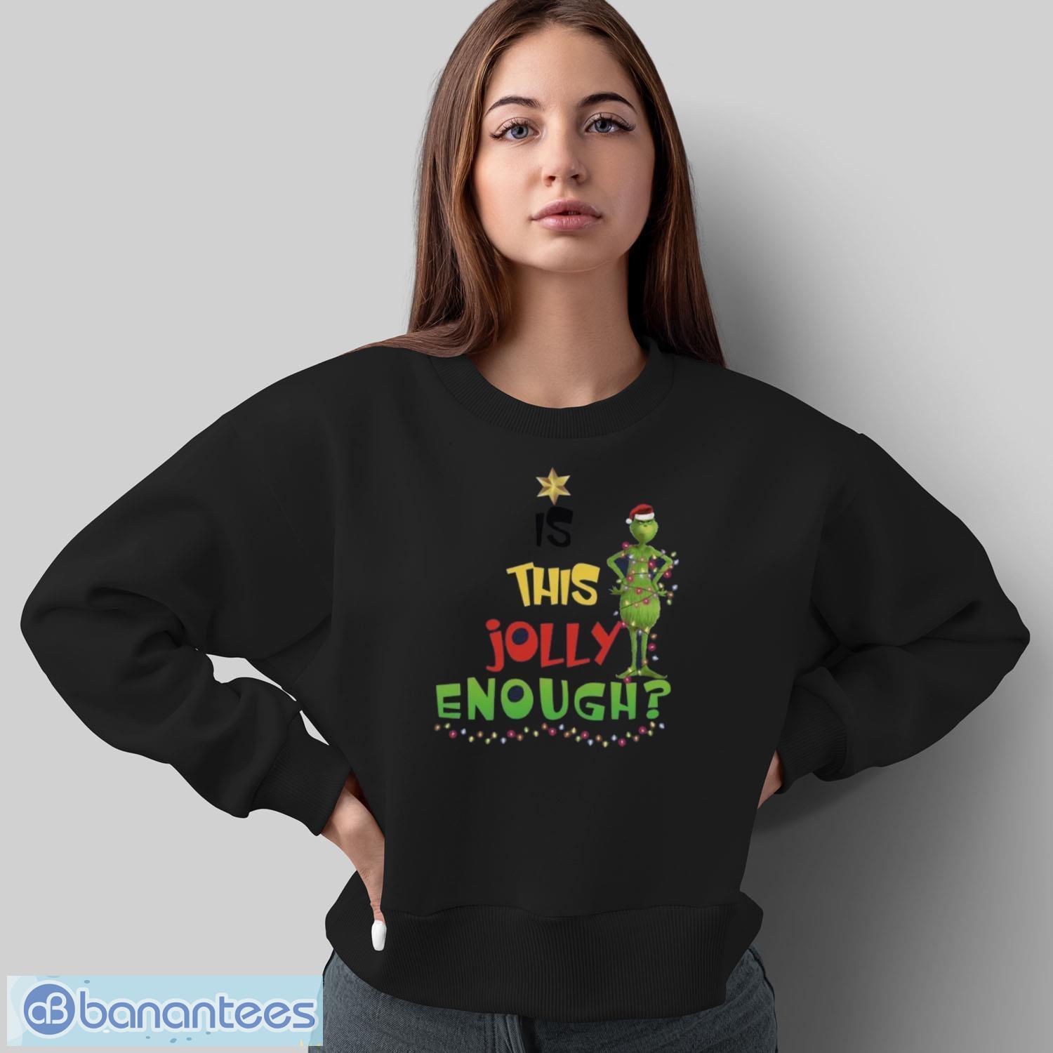 is this jolly enough sweatshirt xmas gift hoodie grinch christmas sweatshirt 1 image Is This Jolly Enough Sweatshirt, Xmas Gift Hoodie, Grinch Christmas Sweatshirt - Sweatshirt